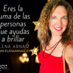Elena Arnaiz eres la suma de las personas que ayudas a brillar