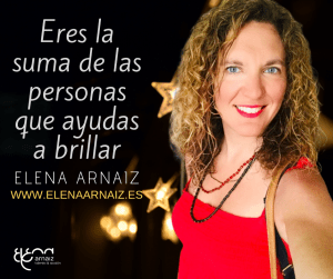 Elena Arnaiz eres la suma de las personas que ayudas a brillar