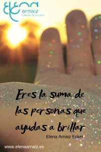 Eres la suma de las personas que ayudas a brillar