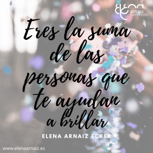 Eres la suma de las personas que ayudas a brillar