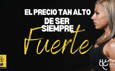 El precio tan alto de ser siempre fuerte (y por qué fuerte y valiente no son sinónimos)