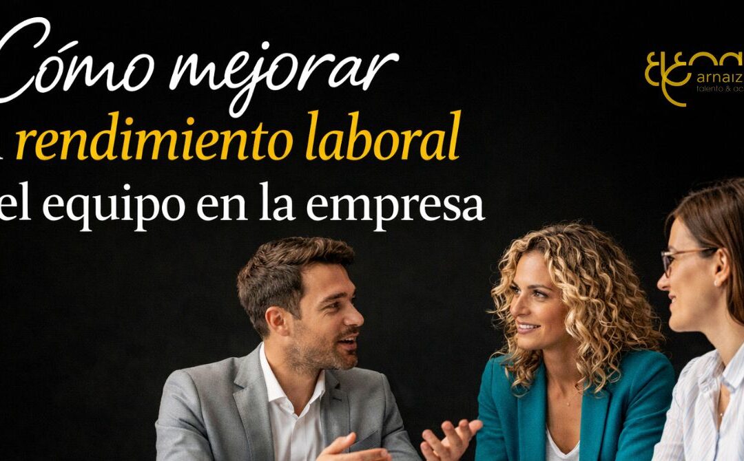 Cómo mejorar el rendimiento laboral del equipo sin desgastarlo