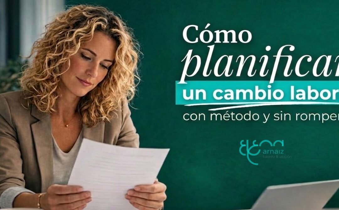 Cómo planificar un cambio laboral sin romperte