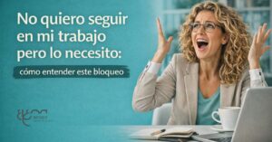 No quiero seguir en mi trabajo pero lo necesito