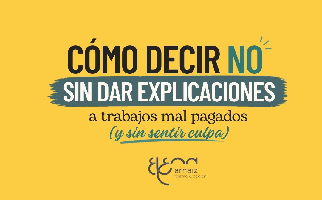 Cómo decir no a trabajos mal pagados sin justificarte de más y sin sentir culpa