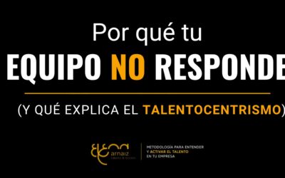 Por qué tu equipo no hace lo que le pides (y qué explica el talentocentrismo)
