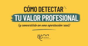 Cómo detectar tu valor profesional y convertirlo en una aportación real