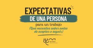 Expectativas de una persona para un trabajo cómo saber qué necesitas antes de aceptar o seguir