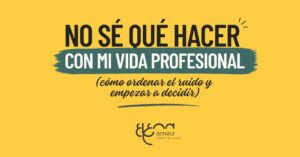 No sé qué hacer con mi vida profesional