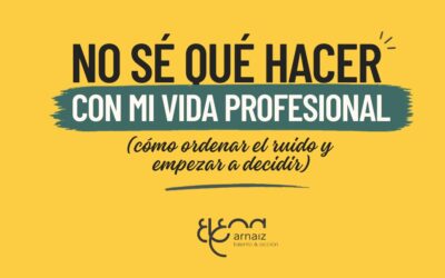 No sé qué hacer con mi vida profesional: por dónde empezar si te sientes bloqueado