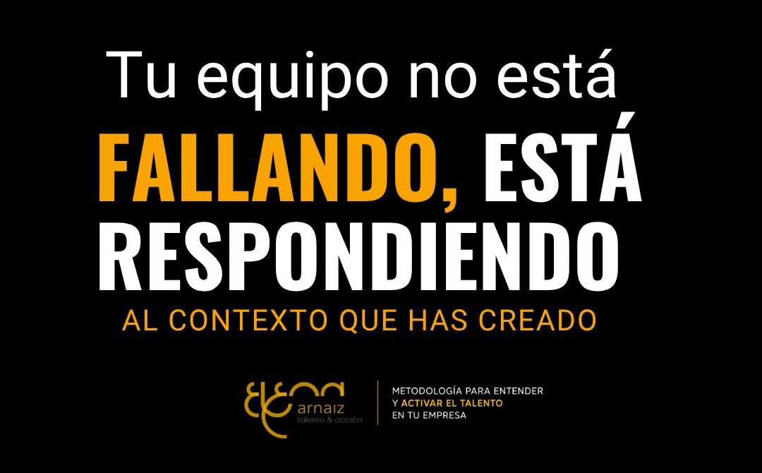 Tu equipo no está fallando, está respondiendo al contexto que has creado