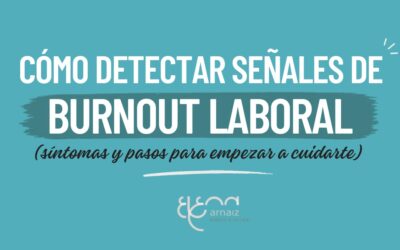 Cómo detectar señales de burnout laboral y pasos para empezar a cuidarte
