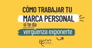 Cómo trabajar tu marca personal si te da vergüenza exponerte