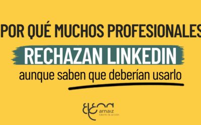 Por qué muchos profesionales rechazan LinkedIn aunque saben que deberían usarlo