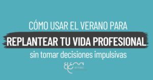 Cómo replantear tu vida profesional en el verano