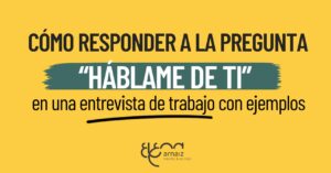 Cómo responder a la pregunta háblame de ti en una entrevista de trabajo