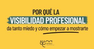 Por qué la visibilidad profesional da tanto miedo