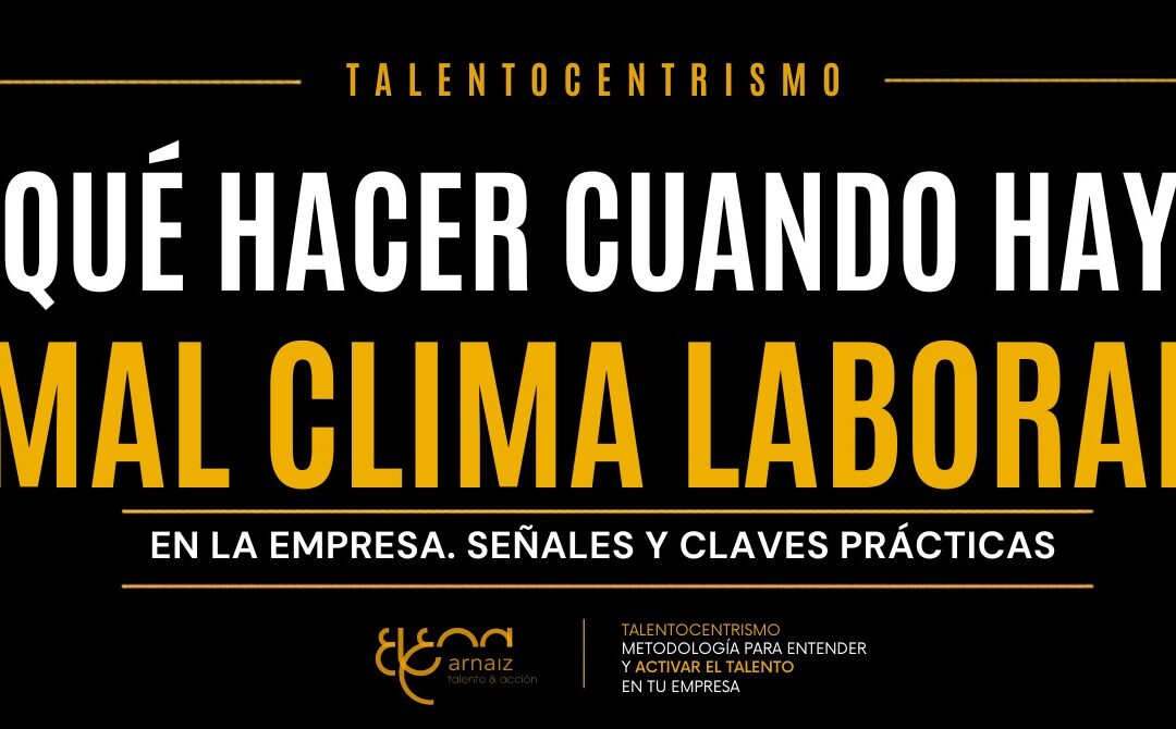 Qué hacer cuando hay mal clima laboral en tu empresa