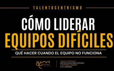 Cómo liderar equipos difíciles y qué hacer cuando el equipo no funciona como debería