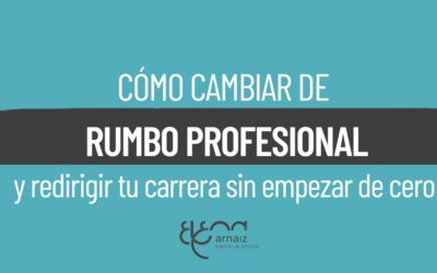 Cómo cambiar de rumbo profesional sin perder lo que ya has construido