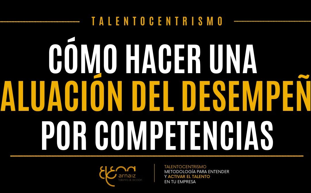 Evaluación del desempeño por competencias: cómo evaluar comportamientos que generan valor