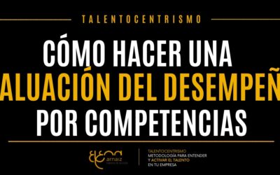 Evaluación del desempeño por competencias: cómo evaluar comportamientos que generan valor