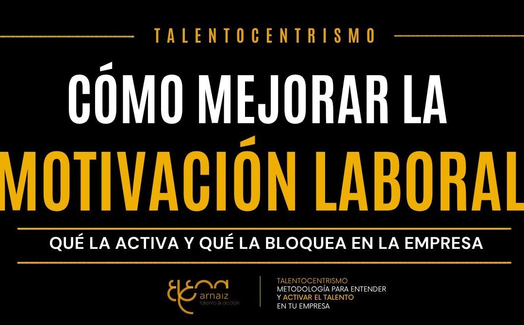 Motivación laboral: qué la activa, qué la bloquea y cómo mejorarla en la empresa